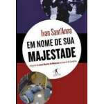 Em Nome de Sua Majestade - Ivan Sant'Anna
