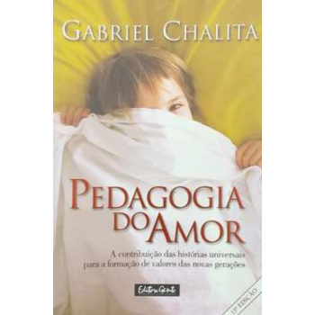 Pedagogia Do Amor - Gabriel Chalita