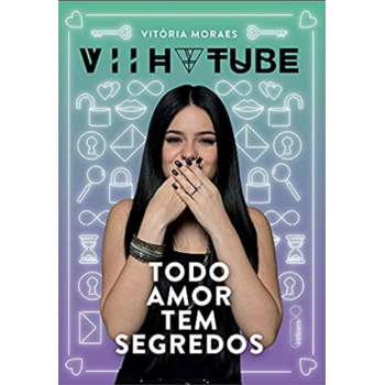 Todo Amor Tem Segredos - Viih Tube - Vitoria Moraes