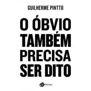 O BVIO TAMBM PRECISA SER DITO - GUILHERME PINTTO