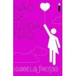 NO SE ILUDA NO - ISABELA FREITAS