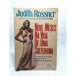 Nove Meses na Vida de uma Solteirona - Judith Rossner / Usado