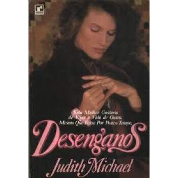 Desenganos Toda Mulher Gostaria De Viver a Vida De Outra - Judith Michael