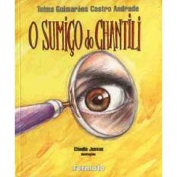 O SUMIO DO CHANTILI - TELMA GUIMARES CASTRO ANDRADE