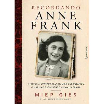 Recordando Anne Frank - Miep Gies e Alison Leslie Gold