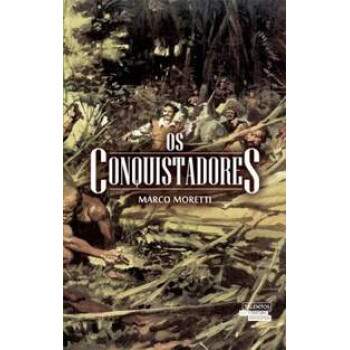 OS CONQUISTADORES - MARCO MORETTI