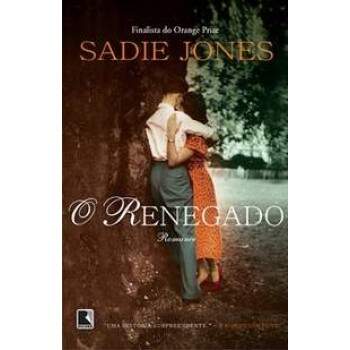O RENEGADO - UMA HISTORIA SURPREENDENTE -SADIE JONES