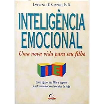 Inteligncia Emocional - Uma Nova Vida Para Seu Filho - Lawrence E Shapiro Phd