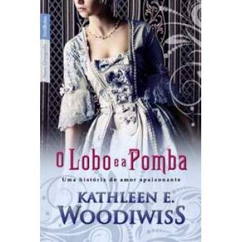 O Lobo e a Pomba - Kathleen E. Woodiwiss / Usado