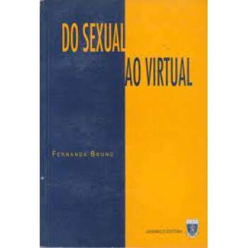 Do Sexual Ao Virtual - Fernanda Bruno