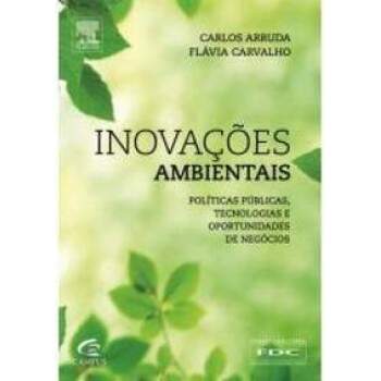 INOVAES AMBIENTAIS - POLTICAS PBLICAS TECNOLOGIAS e OPORTUNIDADES DE NEGCIOS - CARLOS ALBERTO ARRUDA