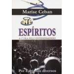 Espritos, A Cura pelo entendimento - Marise Ceban (Esp Diversos) / Usado