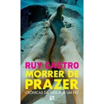Morrer de Prazer - Ruy Castro / Usado
