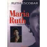 Maria Ruth Uma Autobiografia - Ruth Escobar