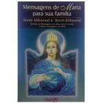 Mensagens de Maria para sua Familia - Annie Kirkwood e Byron Kirkwood