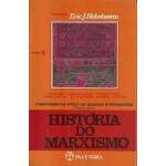 Historia Do Marxismo Vol 3 Segunda Parte - O Marxismo Na poca Da Segunda Internacional - Eric Hobsbawn