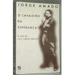 O Cavaleiro Da Esperana A Vida De Luiz Carlos Prestes - Jorge Amado