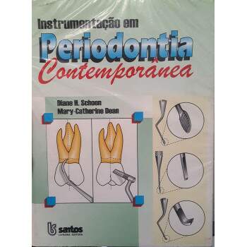 INSTRUMENTAO EM PERIODONTIA CONTEMPORNEA - DIANE H SCHOEN e MARY CATHERINE DEAN
