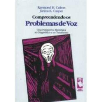 COMPREENDENDO OS PROBLEMAS DE VOZ - RAYMOND H COLTON - JANINA K CASPER