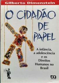O CIDADÃO DE PAPEL - A INFÂNCIA A ADOLESCÊNCIA e OS DIREITOS HUMANOS NO ...
