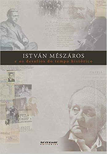 ISTVN MSZAROS e OS DESAFIOS DO TEMPO HISTRICO - IVANA JINKINGS e RODRIGO NOBILE