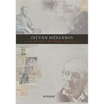 ISTVN MSZAROS e OS DESAFIOS DO TEMPO HISTRICO - IVANA JINKINGS e RODRIGO NOBILE