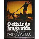 O Elixir da Longa Vida - Irving Wallace