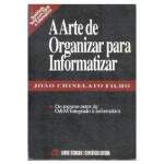 A ARTE DE ORGANIZAR PARA INFORMATIZAR - JOO CHINELATO FILHO