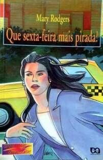 QUE SEXTA-FEIRA MAIS PIRADA - MARY RODGERS