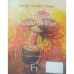 O Silencioso Mundo De Flor - Ceclia Cavalieri Frana