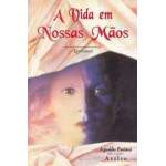 A VIDA EM NOSSAS MOS - ESP ATLIO - AGNALDO PAVIANI