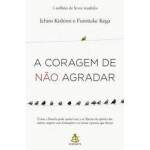 A Coragem De No Agradar - Ichiro Kishimi E Fumitake Koga