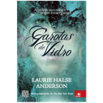Garotas De Vidro - Laurie Halse Anderson