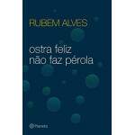 Ostra Feliz No Faz Prola - Rubem Alves