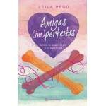 AMIGAS IMPERFEITAS - JUNTAS NO AMOR NA DOR NO ROCKNROLL - LEILA REGO