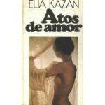 Atos De Amor - Elia Kazan
