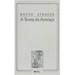 A Teoria Da Ameaa - Botho Strauss