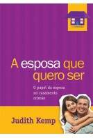 Livro A Esposa Que Eu Quero Ser