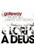 CD Gateway Worship Diante do Trono - Glória A Deus Ao Vivo