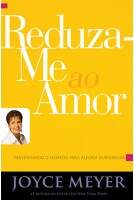 Livro Reduza-me Ao Amor - Joyce Meyer