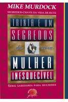Livro Trinta e um Segredos de Uma Mulher Inesquecível - Mike Murdock
