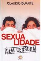 Livro Sexualidade Sem Censura - Claudio Duarte