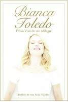 Livro Bianca Toledo - Prova Viva de Um Milagre