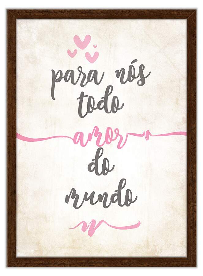 Quadro Decorativo Com Moldura Frases Para Nos Todo O Amor