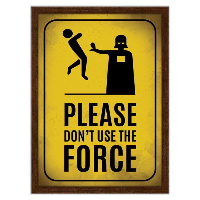 Quadro Decorativo Com Moldura Frases Please Dont Use Force