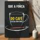Placa Decorativa A For�a do Caf�