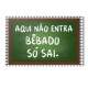 Placa Decorativa Aqui N�o Entra B�bado S� Sai