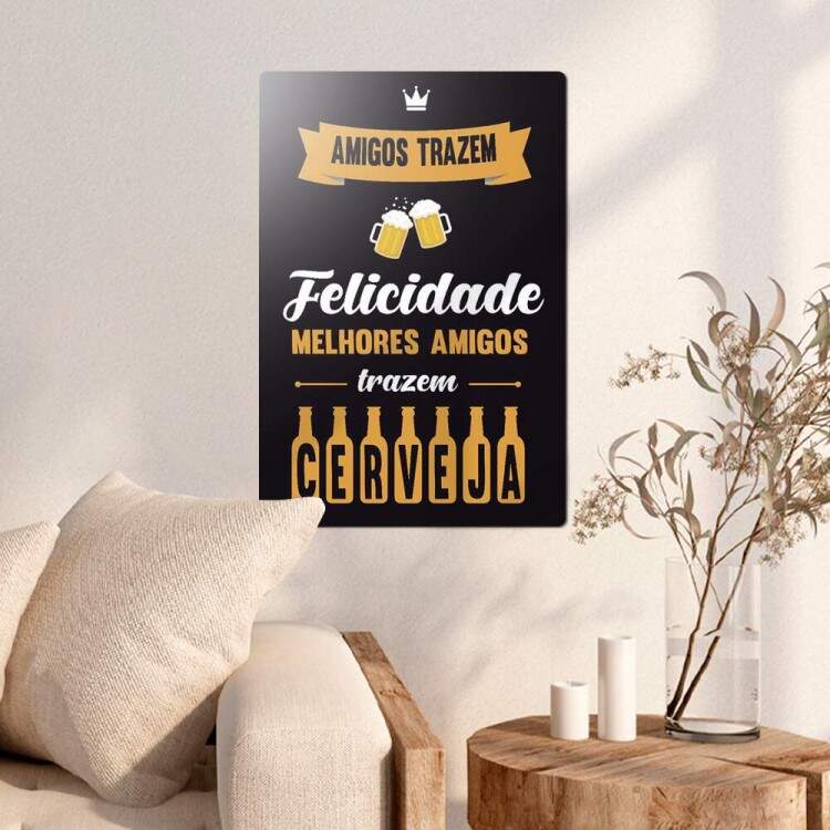 Placa Decorativa Melhores Amigos Trazem Cerveja