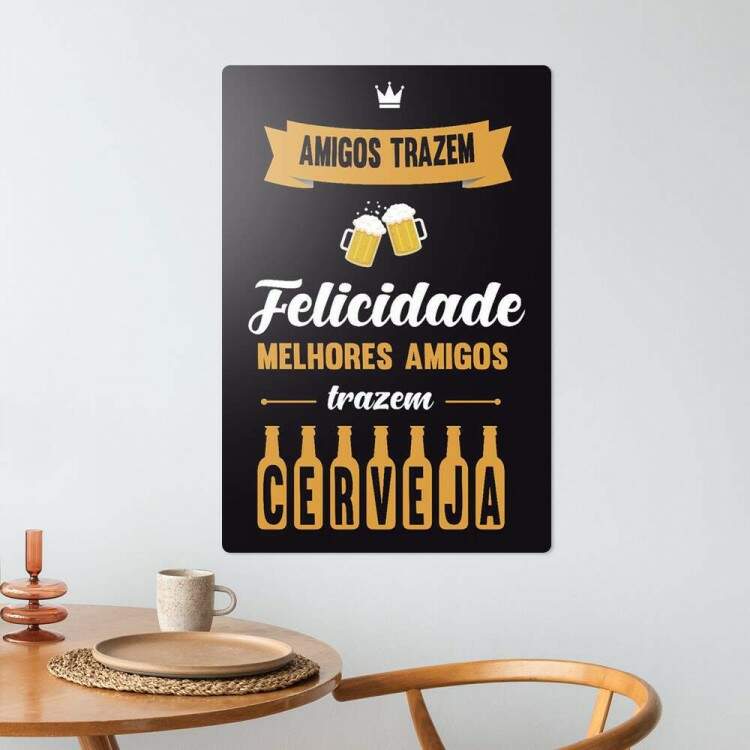 Placa Decorativa Melhores Amigos Trazem Cerveja