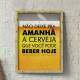 Quadro Decorativo Porta Tampinhas N�o Deixe Para Amanh� a Cerveja